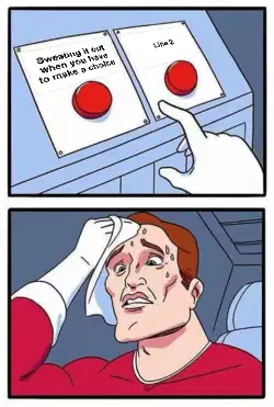 Sweating it out when you have to make a choice meme