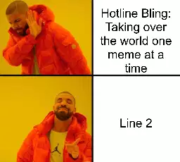 Hotline Bling: Taking over the world one meme at a time meme
