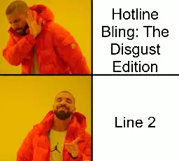 Hotline Bling: The Disgust Edition meme