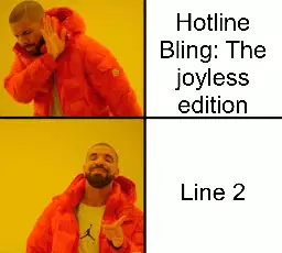 Hotline Bling: The joyless edition meme