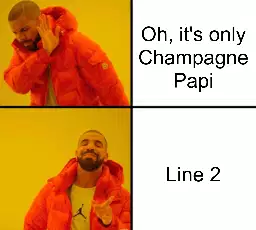 Oh, it's only Champagne Papi meme