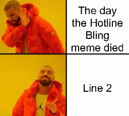 The day the Hotline Bling meme died meme