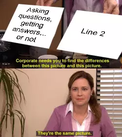 Asking questions, getting answers... or not meme