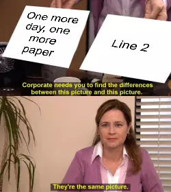 One more day, one more paper meme