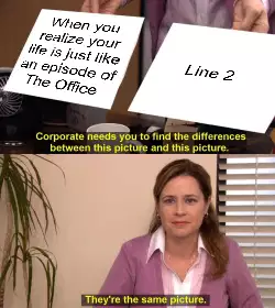 When you realize your life is just like an episode of The Office meme