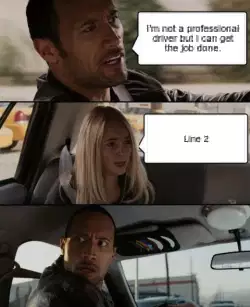 I'm not a professional driver but I can get the job done. meme