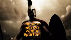 No one messes with a Spartan! meme