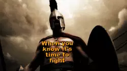 When you know it's time to fight meme