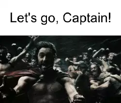 Let's go, Captain! meme