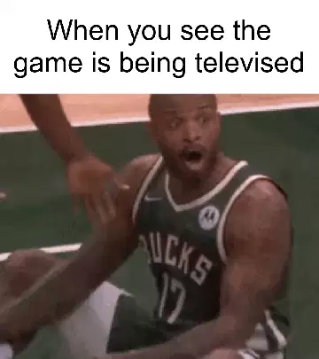 When you see the game is being televised meme
