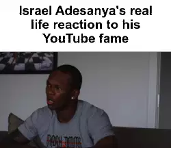 Israel Adesanya's real life reaction to his YouTube fame meme