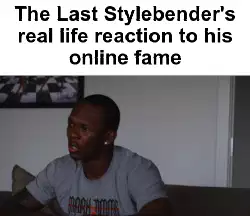 The Last Stylebender's real life reaction to his online fame meme
