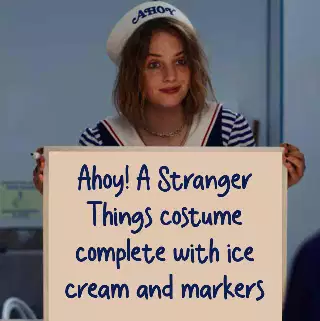 Ahoy! A Stranger Things costume complete with ice cream and markers meme