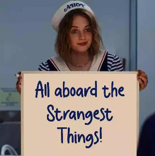 All aboard the Strangest Things! meme