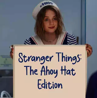 Stranger Things: The Ahoy Hat Edition meme