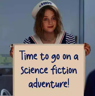 Time to go on a science fiction adventure! meme