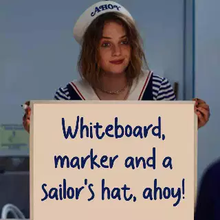 Whiteboard, marker and a sailor's hat, ahoy! meme