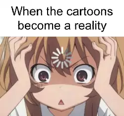 When the cartoons become a reality meme