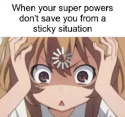 When your super powers don't save you from a sticky situation meme