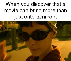 When you discover that a movie can bring more than just entertainment meme
