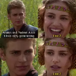 Anakin and Padmé: A sci-fi love story gone wrong meme