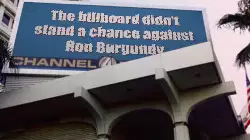 The billboard didn't stand a chance against Ron Burgundy meme