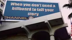 When you don't need a billboard to tell your story meme