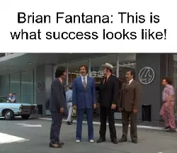 Brian Fantana: This is what success looks like! meme