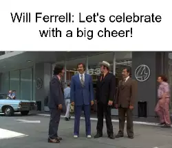 Will Ferrell: Let's celebrate with a big cheer! meme