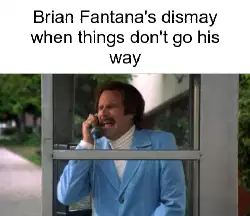 Brian Fantana's dismay when things don't go his way meme
