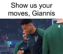 Show us your moves, Giannis meme