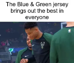 The Blue & Green jersey brings out the best in everyone meme