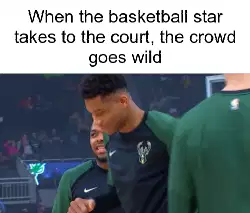 When the basketball star takes to the court, the crowd goes wild meme