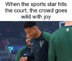 When the sports star hits the court, the crowd goes wild with joy meme