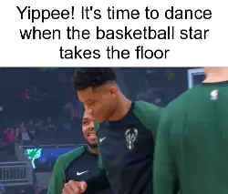 Yippee! It's time to dance when the basketball star takes the floor meme