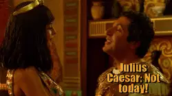 Julius Caesar: Not today! meme