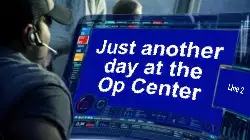 Just another day at the Op Center meme