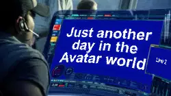 Just another day in the Avatar world meme