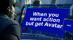 When you want action but get Avatar meme