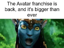 The Avatar franchise is back, and it's bigger than ever meme