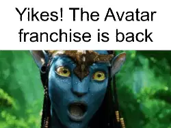 Yikes! The Avatar franchise is back meme