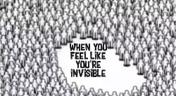 When you feel like you're invisible meme