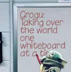 Grogu: Taking over the world one whiteboard at a time meme
