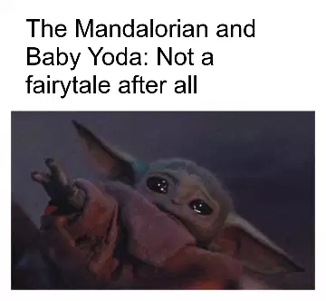 The Mandalorian and Baby Yoda: Not a fairytale after all meme