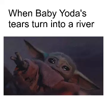 When Baby Yoda's tears turn into a river meme