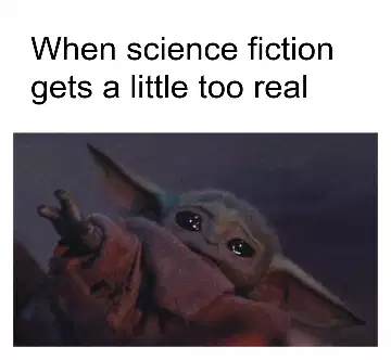 When science fiction gets a little too real meme