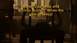 Martin Lawrence and Marcus Burnett: When the gym gets real meme