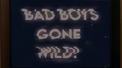 Bad boys gone wild! meme