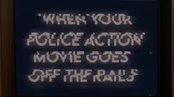 When your police action movie goes off the rails meme