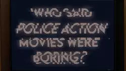 Who said police action movies were boring? meme